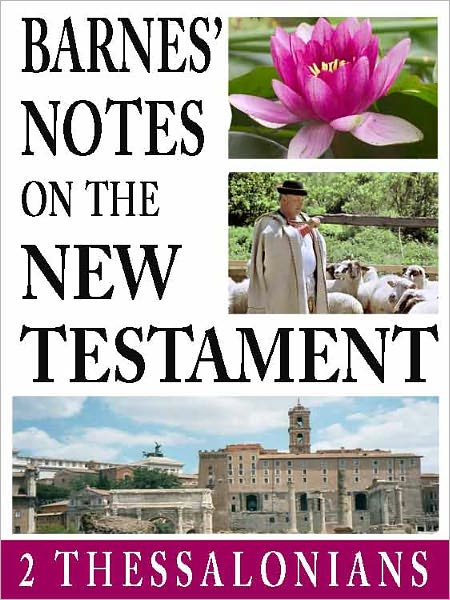 Barnes' Notes on the New Testament-Book of 2nd Thessalonians