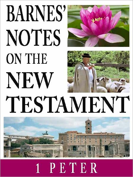 Barnes' Notes on the New Testament-Book of 1st Peter