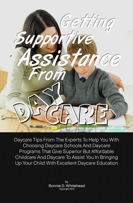 Getting Supportive Assistance From Daycare: Daycare Tips From The Experts To Help You With Choosing Daycare Schools And Daycare Programs That Give Superior But Affordable Childcare And Daycare To Assist You In Bringing Up Your Child With Excellent Daycare