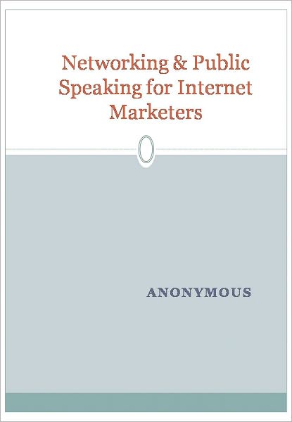 Networking & Public Speaking for Internet Marketers
