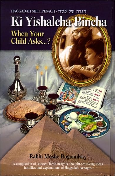 Ki Yishalcha Bincha: When the Child Asks - Haggadah Shel Pesach