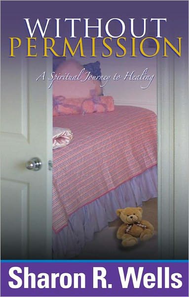Without Permission - A Spiritual Journey to Healing