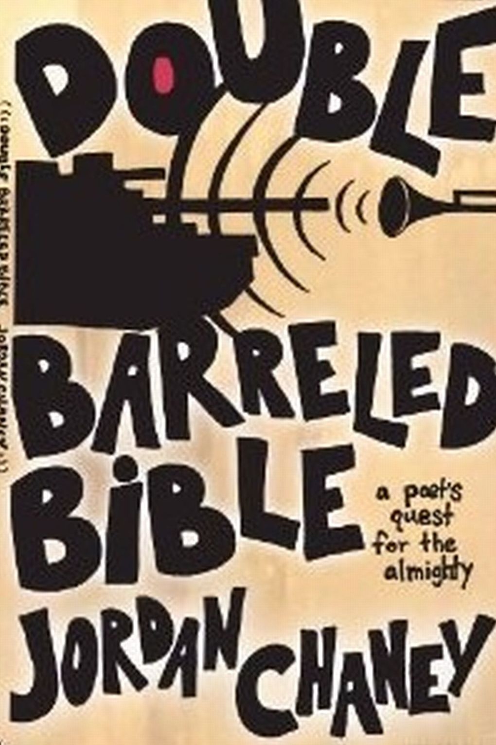 double-barreled bible - a poet's quest for the almighty