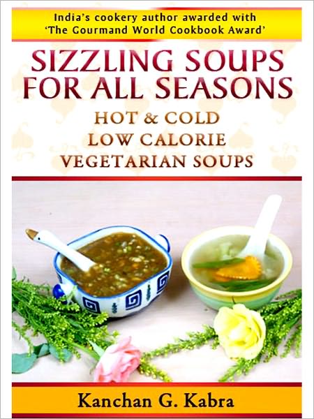 Sizzling Soups For All Seasons