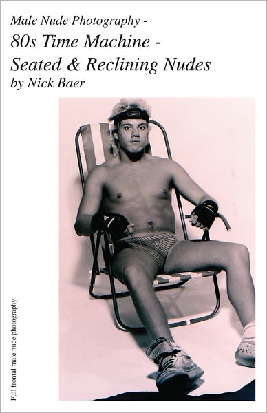 Male Nude Photography- 80s Time Machine - Seated & Reclining Nudes