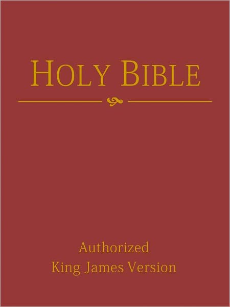 The Authorized King James Version of the Holy Bible, Old and New Testaments (NOOK eBible with optimized search and navigation)
