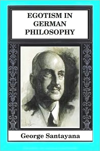 EGOTISM IN GERMAN PHILOSOPHY