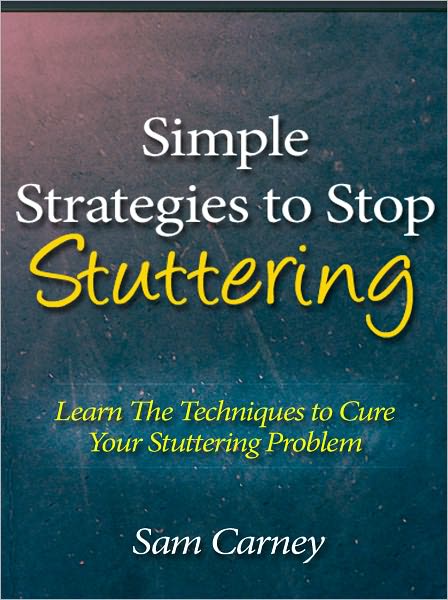 Simple Strategies to Stop Stuttering - Learn The Techniques to Cure Your Stuttering Problem