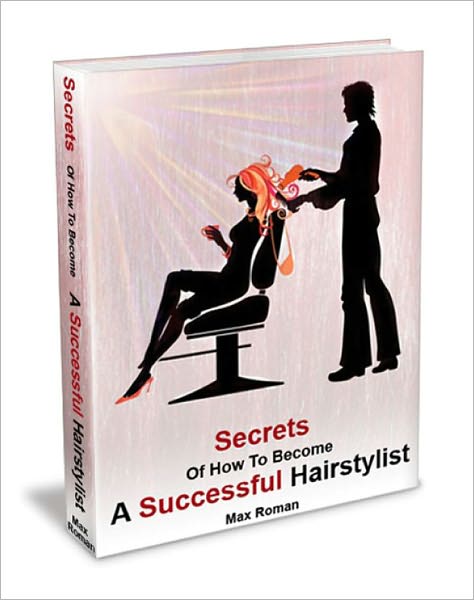 Secrets of How to Become a Successful Hairstylist