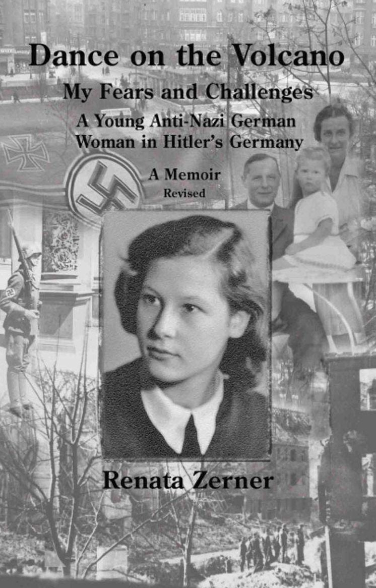 Dance on the Volcano: My Fears and Challenges - A Young Anti-Nazi German Woman in Hitler's Germany