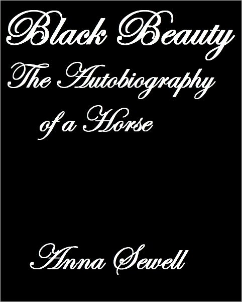 BLACK BEAUTY: The Autobiography of a Horse