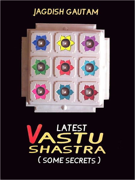 LATEST VASTU SHASTRA (SOME SECRETS)