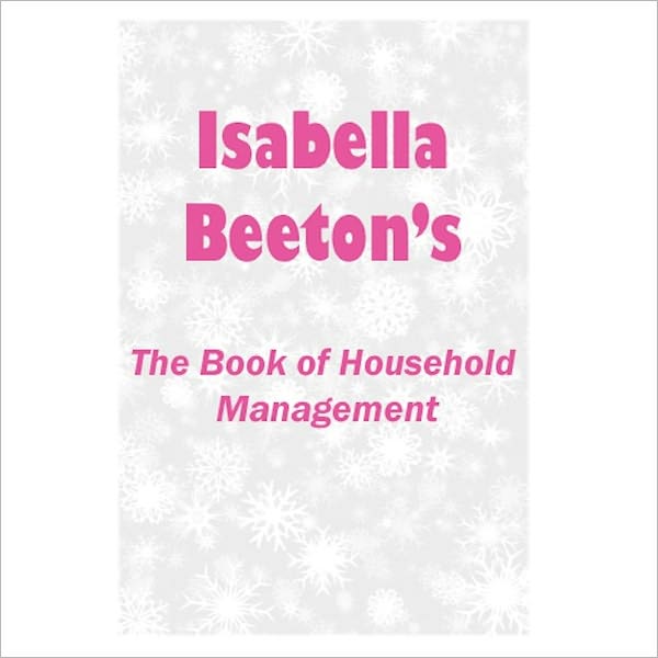 The Book Of Household Management [By: Isabella Beeton ]