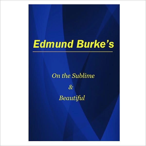 On The Sublime And Beautiful [ By: Edmund Burke ]