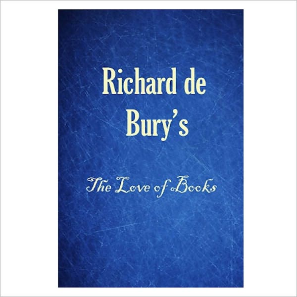 The Love Of Books [ By: Richard De Bury ]