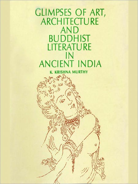 Glimpses Of Art, Architecture And Buddshist Literature In Ancient India