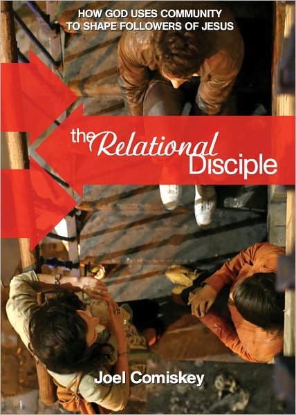 The Relational Disciple: How God uses Community to Shape Followers of Jesus