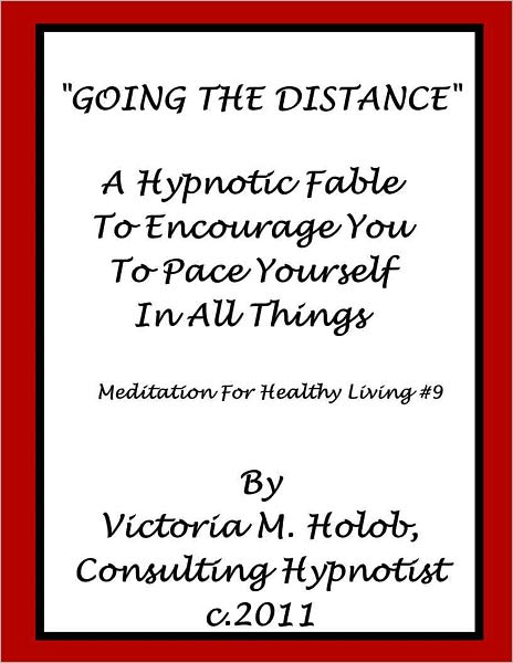 GOING THE DISTANCE, A Hypnotic fable To Encourage You To Pace Yourself in All Things, Meditation for Healthy Living #9
