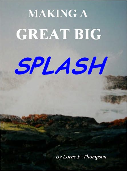 MAKING A GREAT BIG SPLASH