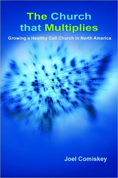 The Church that Multiplies: Growing a Healthy Cell Church in North America