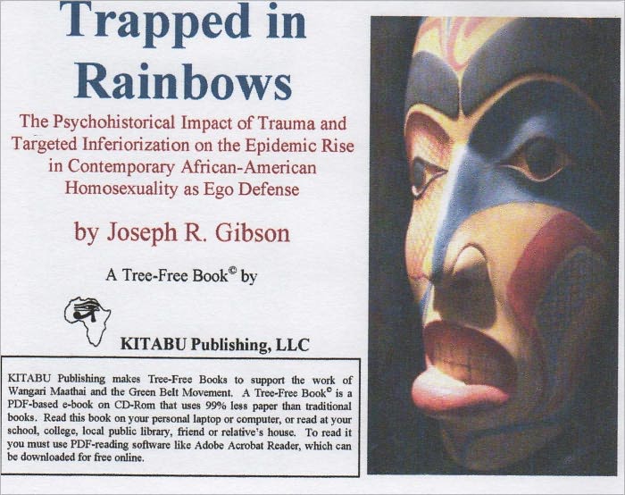 Trapped in Rainbows: The Psychohistorical Impact of Trauma and Targeted Inferiorization on the Epidemic Rise in Contemporary African-American Homosexuality as Ego Defense