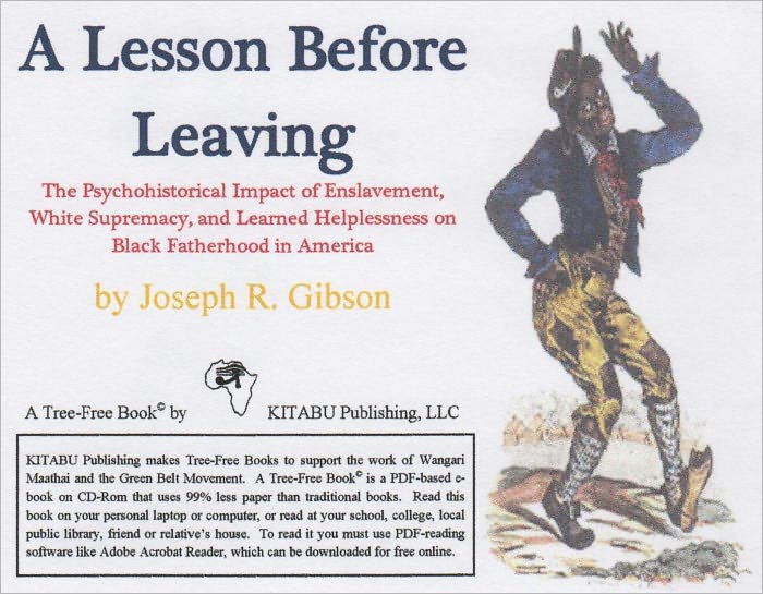 A Lesson Before Leaving: The Psychohistorical Impact of Enslavement, White Supremacy, and Learned Helplessness on Black Fatherhood in America