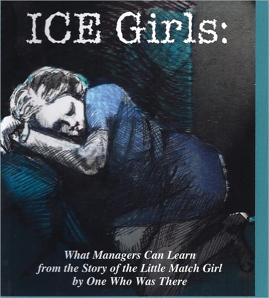 Ice Girls: What Managers Can Learn From The Story Of The Little Match Girl By One Who Was There