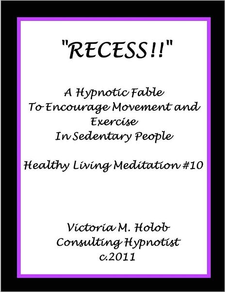 RECESS!!, A Hypnotic Fable to Encourage movement and exercise in Sedentary People, Healthy Living meditation #10