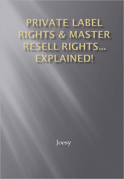 Private Label Rights & Master Resell Rights... Explained!