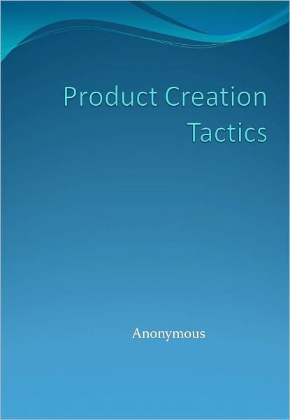 Product Creation Tactics