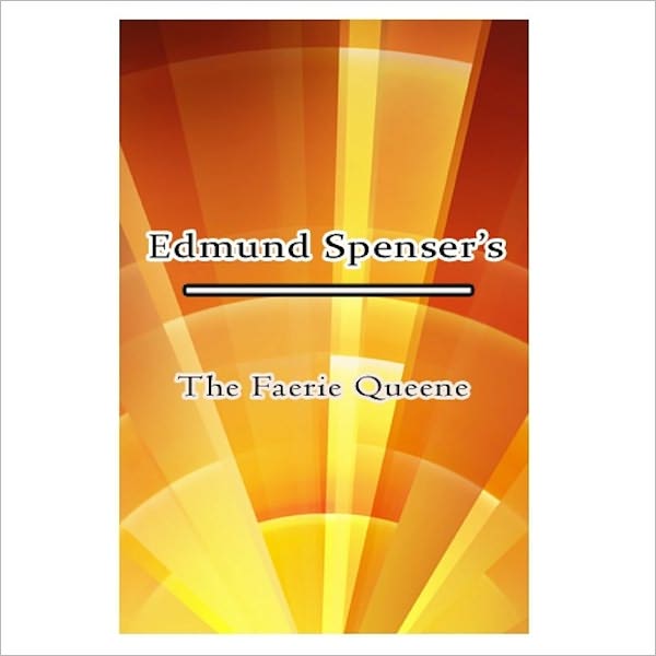 The Faerie Queene [ By: Edmund Spenser ]