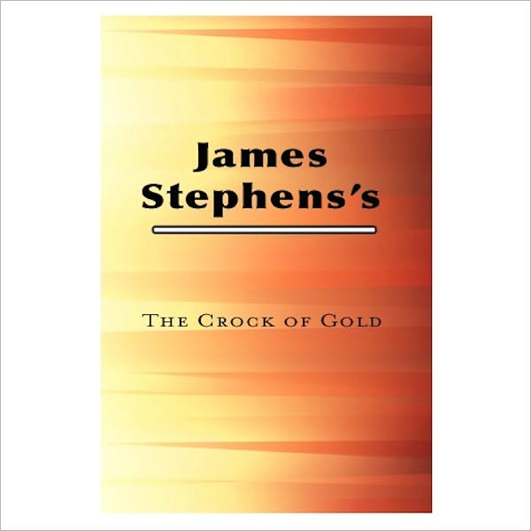 The Crock Of Gold [ By: James Stephens ]