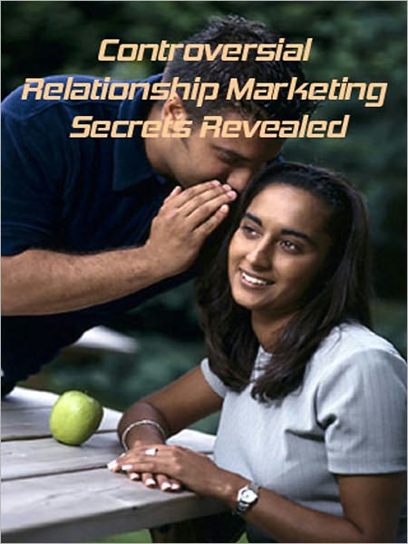 Controversial Relationship Marketing Secrets Revealed