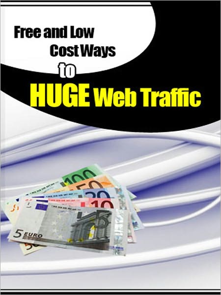Free and Low Cost Ways to Huge Web Traffic