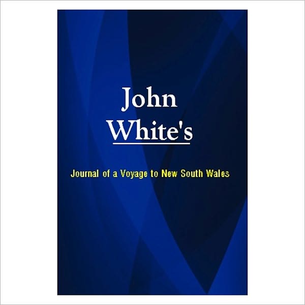 Journal Of A Voyage To New South Wales [ By: John White ]