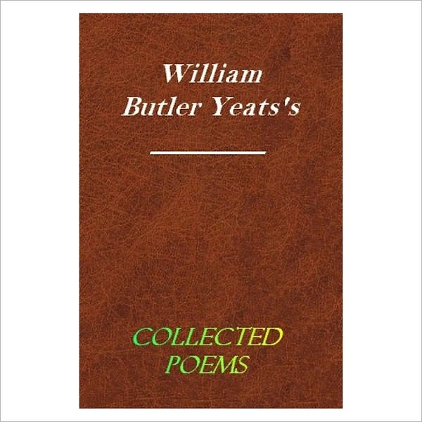 Collected Poems [ By: William Butler Yeats ]