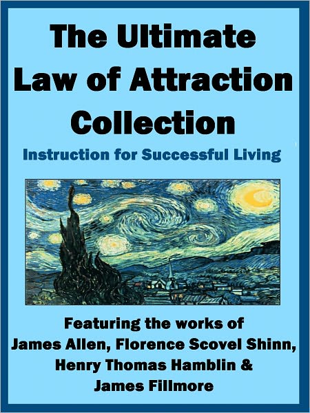 The Ultimate Law of Attraction Collection: Instruction for Successful Living