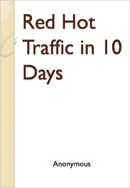 Red Hot Traffic in 10 Days