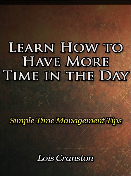 Learn How to Have More Time in the Day - Simple Time Management Tips