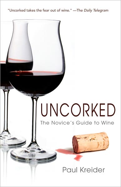 Uncorked: The Novice's Guide to Wine