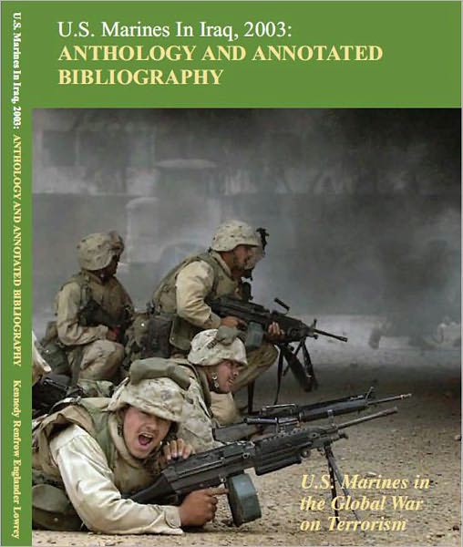 U.S. Marines in Iraq, 2003: Anthology and Annotated Bibliography