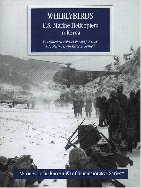U.S. Marine Helicopters in Korea: Whirlybirds.