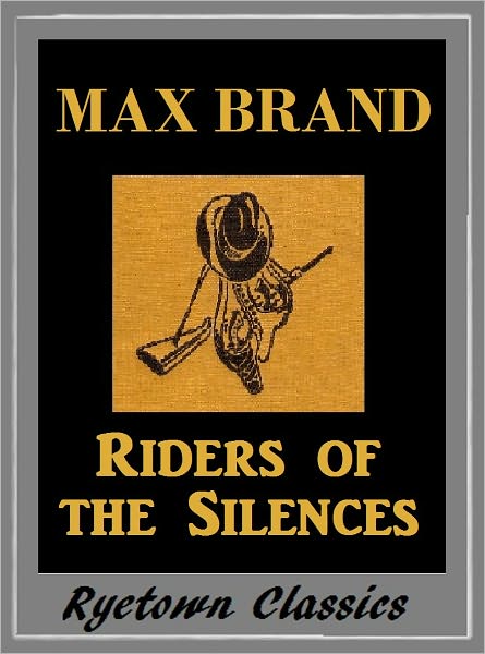 Max Brand, RIDERS OF THE SILENCES