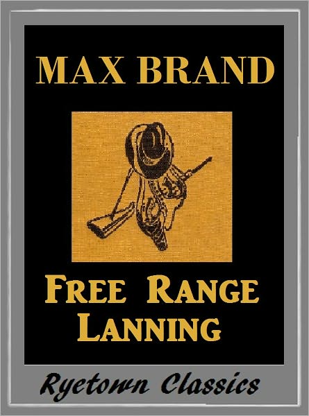 Max Brand, FREE RANGE LANNING