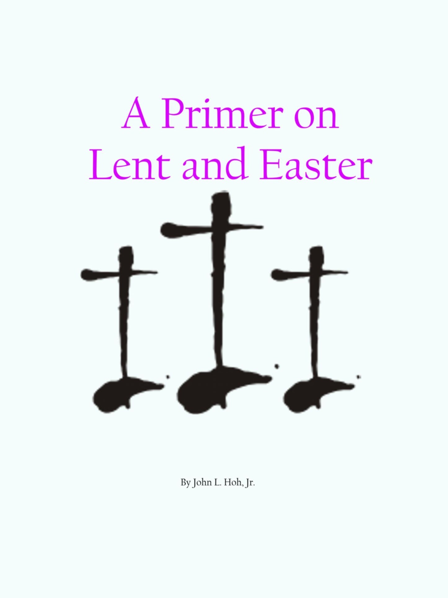 A Primer on Lent and Easter