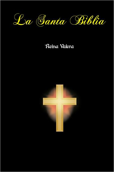 La Santa Biblia - Reina Valera (1909) - Antiguo Testamento Y Nuevo Testamento / The Holy Bible In Spanish / Reina Valera Spanish