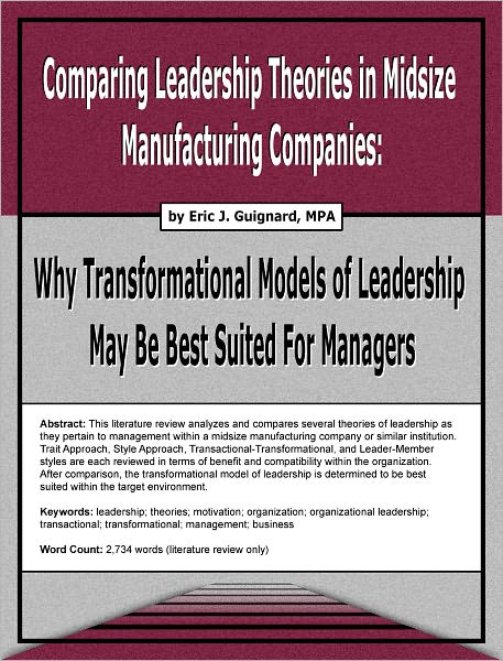 Comparing Leadership Theories in Midsize Manufacturing Companies: Why Transformational Models of Leadership May Be Best Suited For Managers
