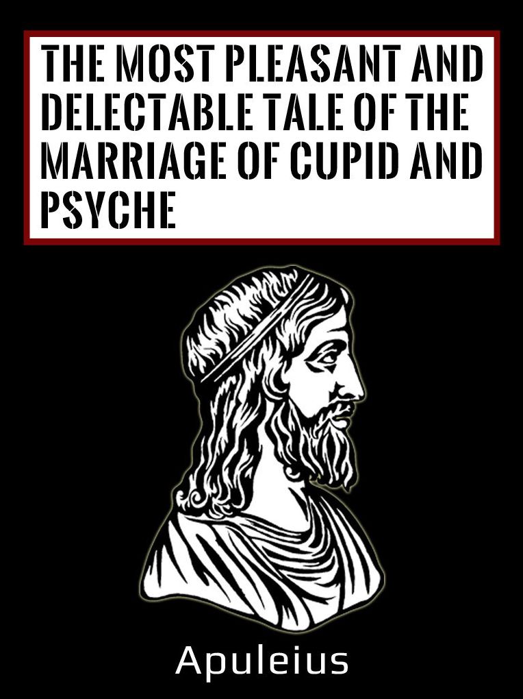 The Most Pleasant And Delectable Tale Of The Marriage Of Cupid And Psyche