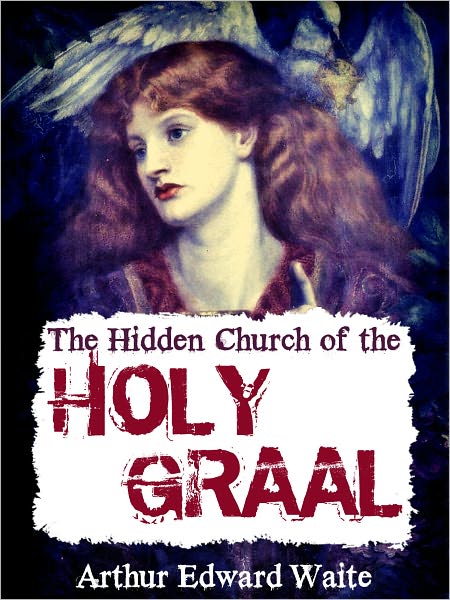 The Hidden Church Of The Holy Graal