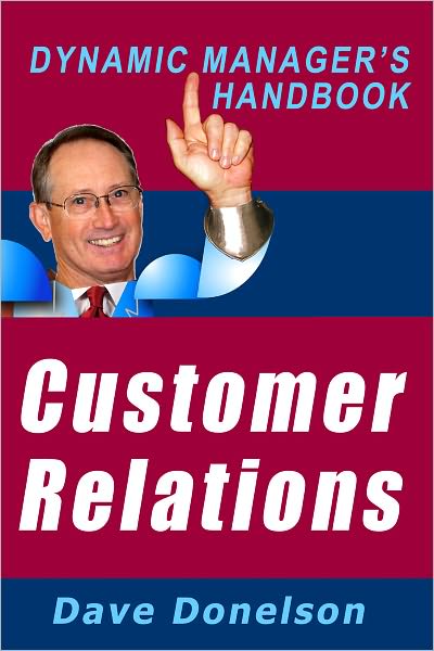 Customer Relations: The Dynamic Managers Handbook Of Customer Satisfaction